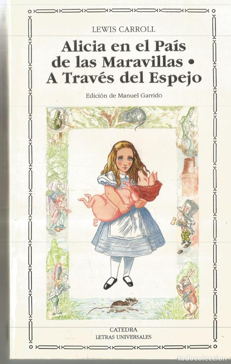 Libros de segunda mano: LEWIS CARROLL. ALICIA EN EL PAIS DE LAS MARAVILLAS/ A TRAVES DEL ESPEJO. CATEDRA