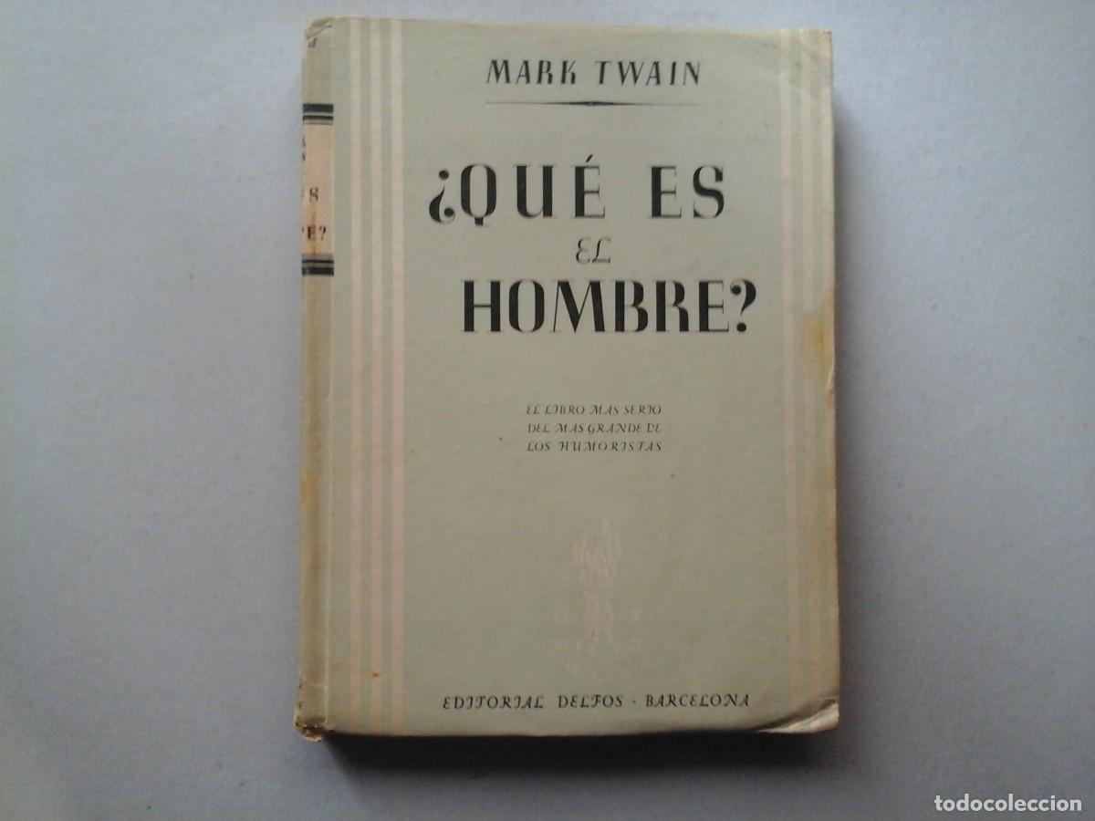 Libros de segunda mano: MARK TWAIN. &iquest;QU&Eacute; ES EL HOMBRE? 1&ordf; EDICI&Oacute;N EN ESPA&Ntilde;OL. DELFOS. LITERATURA NORTEAMERICANA