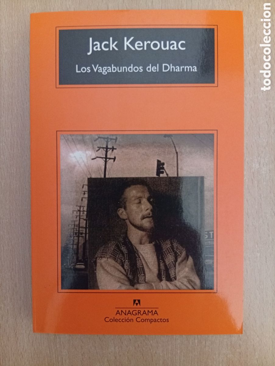 Libros de segunda mano: LOS VAGABUNDOS DEL DHARMA. Jack Kerouak. Anagrama