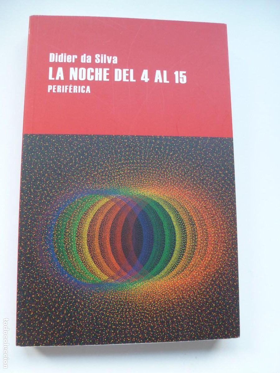 Libros de segunda mano: LA NOCHE DEL 4 AL 15. DIDIER DA SILVA. EDITORIAL PERIF&Eacute;RICA. PRIMERA EDICI&Oacute;N