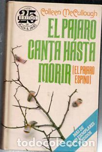 Libros de segunda mano: El p&aacute;jaro canta hasta morir (el p&aacute;jaro espino). Collen McCullough