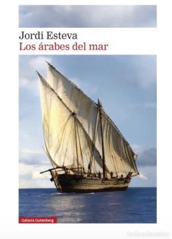 Libros de segunda mano: LOS &Aacute;RABES DEL MAR Jordi Esteva