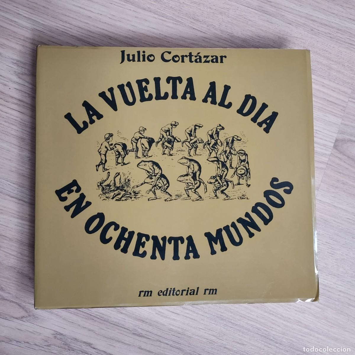 Libros de segunda mano: Julio Cort&aacute;zar: La vuelta al d&iacute;a en ochenta mundos