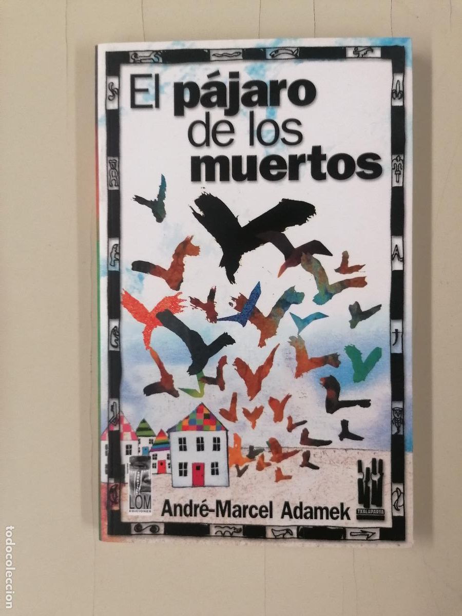 Libros de segunda mano: El p&aacute;jaro de los muertos. Andr&eacute;-Marcel Adamek. Txalaparta