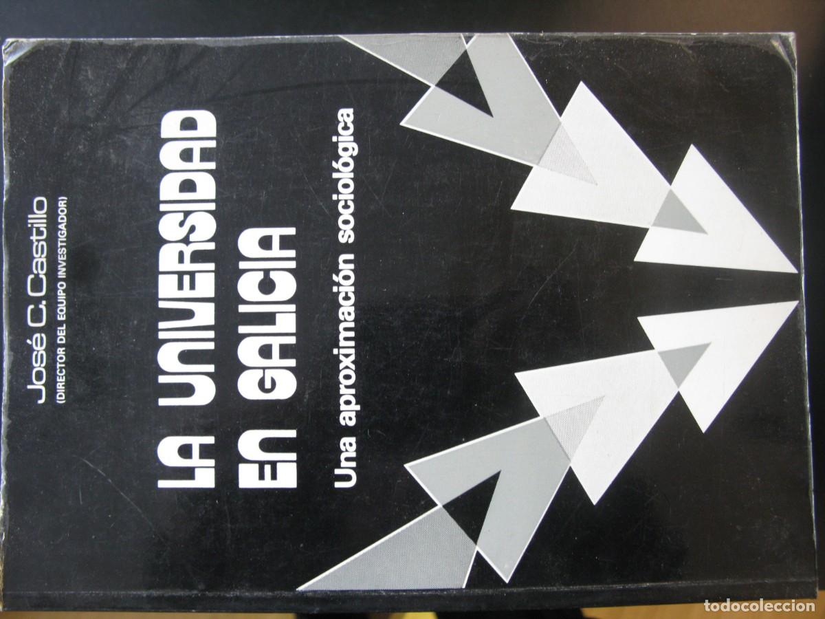 Libros de segunda mano: La Universidad en Galicia. Una aproximaci&oacute;n sociol&oacute;gica. - CASTILLO, Jos&eacute; C.