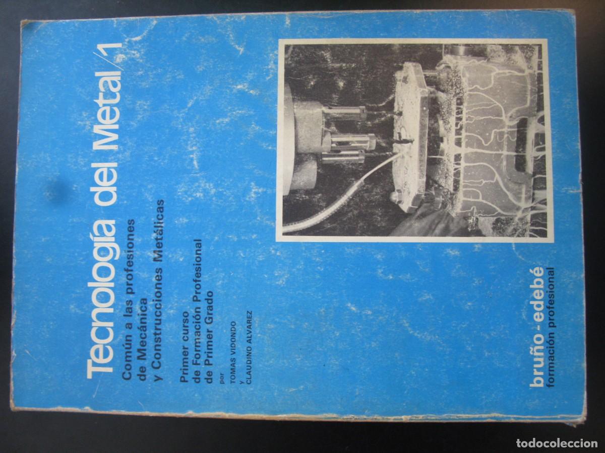 Libros de segunda mano: TECNOLOGIA DEL METAL 1.1 -PRIMER CURSO FP PRIMER GRADO - BRU&Ntilde;O -EDEBE 1982