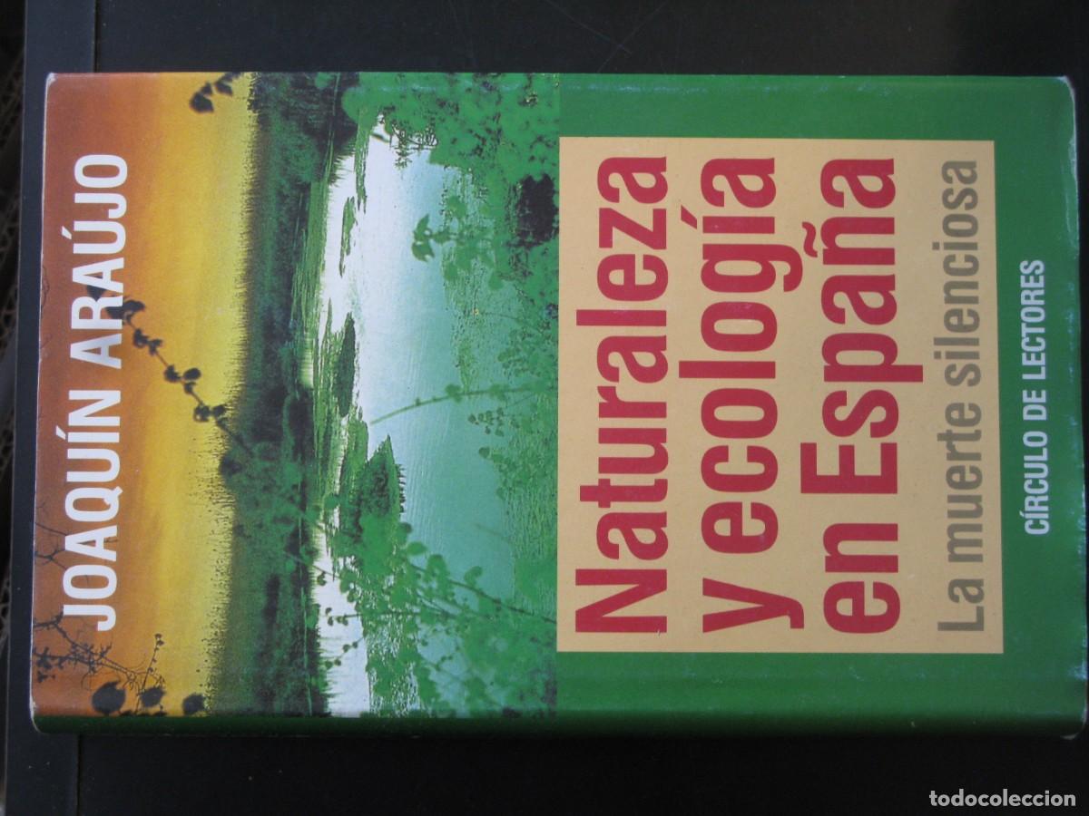 Libros de segunda mano: NATURALEZA Y ECOLOG&Iacute;A EN ESPA&Ntilde;A - LA MUERTE SILENCIOSA - JOAQU&Iacute;N ARA&Uacute;JO - C&Iacute;RCULO DE LECTORES - 1993