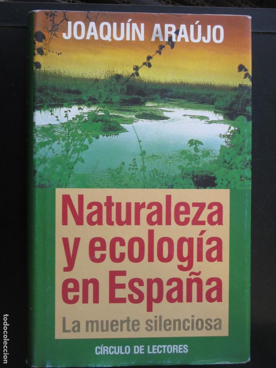 Libri di seconda mano: NATURALEZA Y ECOLOG&Iacute;A EN ESPA&Ntilde;A - LA MUERTE SILENCIOSA - JOAQU&Iacute;N ARA&Uacute;JO - C&Iacute;RCULO DE LECTORES - 1993