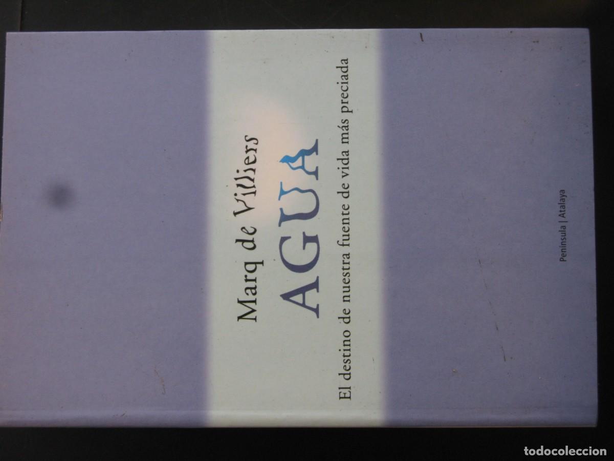 Libros de segunda mano: AGUA - EL DESTINO DE NUESTRA FUENTE DE VIDA MAS PRECIADA - MARQ DE VILLIERS - PENINSULA ATALAYA