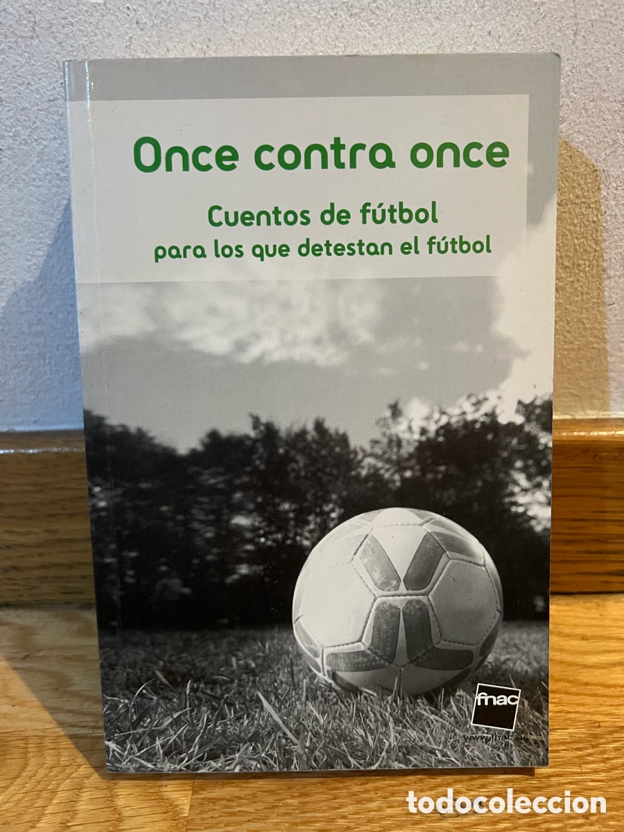 Libros de segunda mano: Once contra once Cuentos de f&uacute;tool para los que detestan el f&uacute;tbol