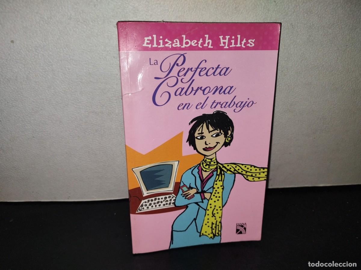 Libros de segunda mano: 216- La Perfecta Cabrona En El Trabajo - Elizabeth Hilts - Primera Edici&oacute;n 2018
