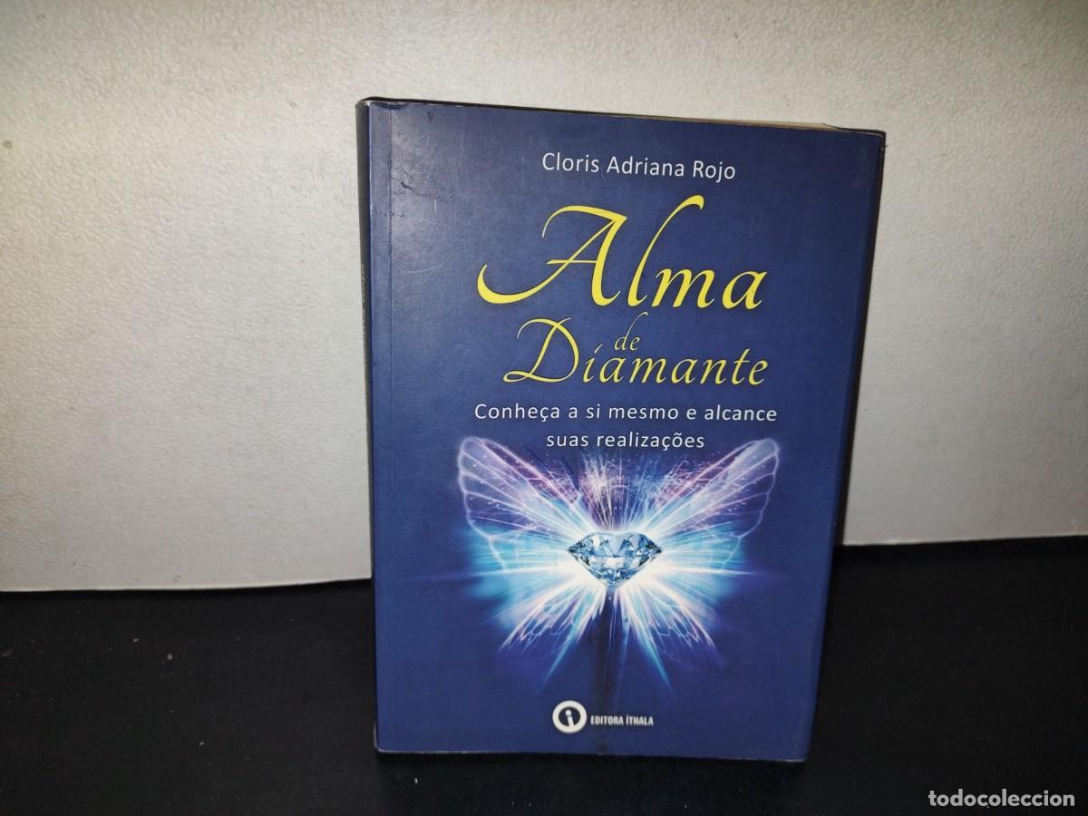 Libros de segunda mano: 216- Alma De Diamante. Conhe&ccedil;a A Si Mesmo E Alcance Suas Realiza&ccedil;&otilde;es - Cloris Adriana Rojo