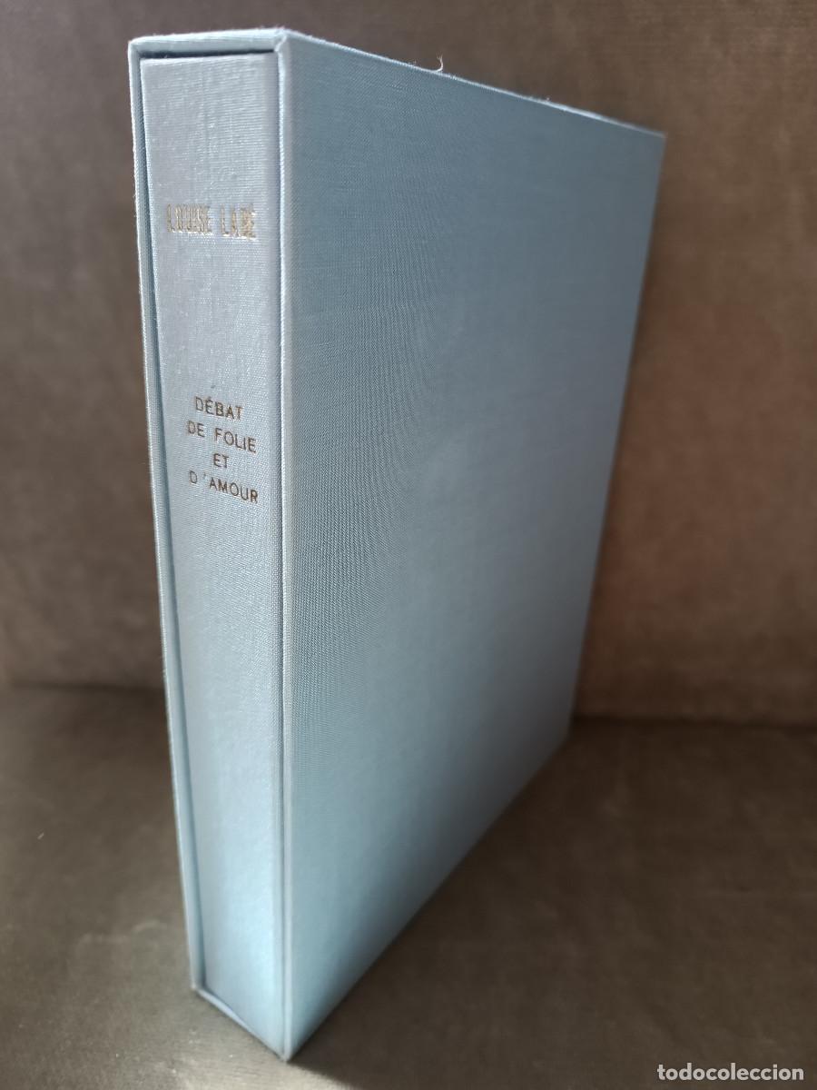 Libros de segunda mano: LOUISE LAB&Eacute; - D&Eacute;BAT DE FOLIE ET D'AMOUR - ROISSARD, 1970 - &Oacute;PTIMO ESTADO