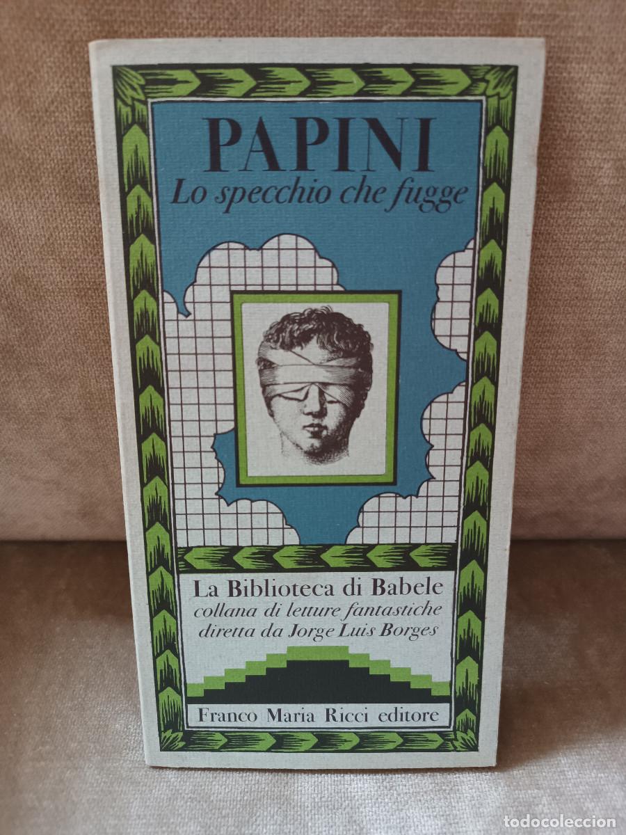 Libros de segunda mano: GIOVANNI PAPINI - LO SPECCHIO QUI FUGGE - FRANCO MARIA RICCI, 1975 - LA BIBLIOTECA DI BABELE