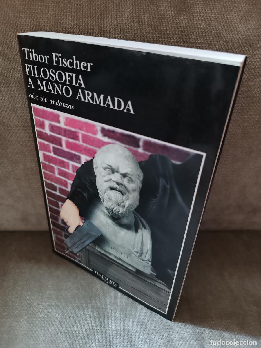 Libros de segunda mano: TIBOR FISCHER - FILOSOF&Iacute;A A MANO ARMADA - TUSQUETS, 1997 - ANDANZAS, 306