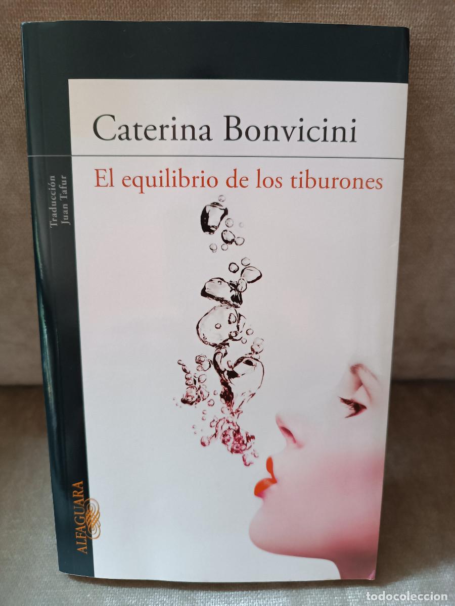 Livres d'occasion: CATERINA BONVICINI - EL EQUILIBRIO DE LOS TIBURONES - ALFAGUARA, 2009 - BUEN EJEMPLAR