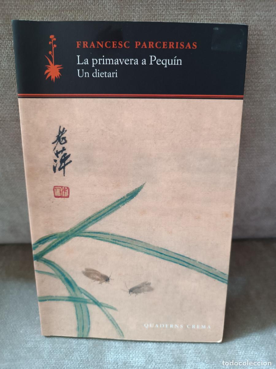 Libros de segunda mano: FRANCESC PARCERISAS - LA PRIMAVERA A PEQU&Iacute;N. UN DIETARI - QUADERNS CREMA, 2013 - EN CATAL&Agrave;