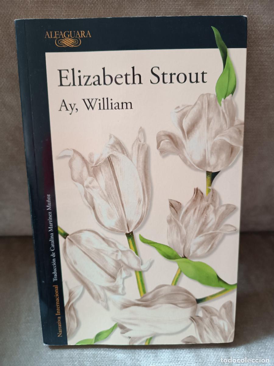 Libros de segunda mano: ELIZABETH STROUT - AY, WILLIAM - ALFAGUARA, 2021 - BUEN EJEMPLAR