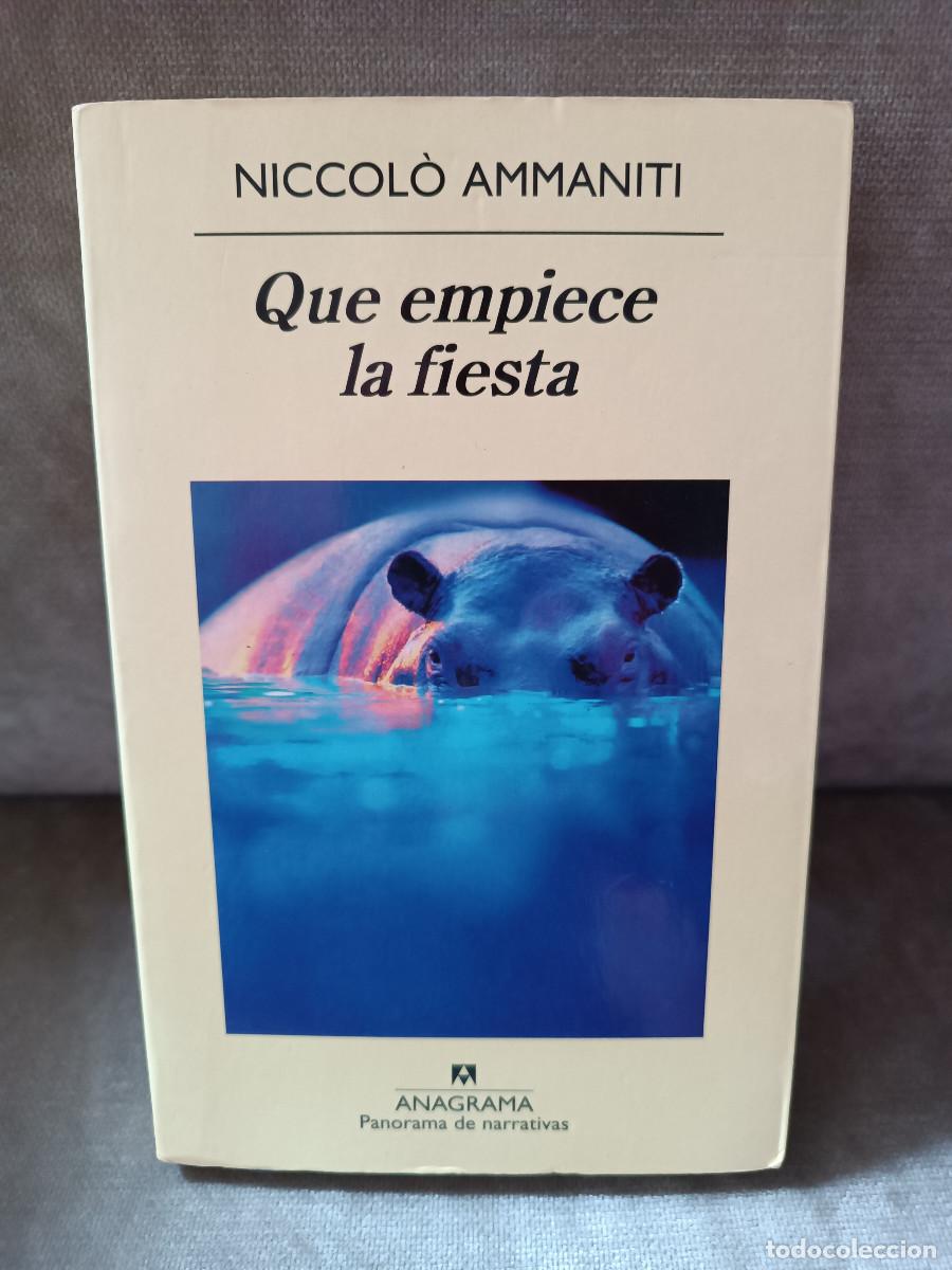 Libros de segunda mano: NICCOL&Ograve; AMMANITI - QUE EMPIECE LA FIESTA - ANAGRAMA, 2011 - PANORAMA DE NARRATIVAS, 777