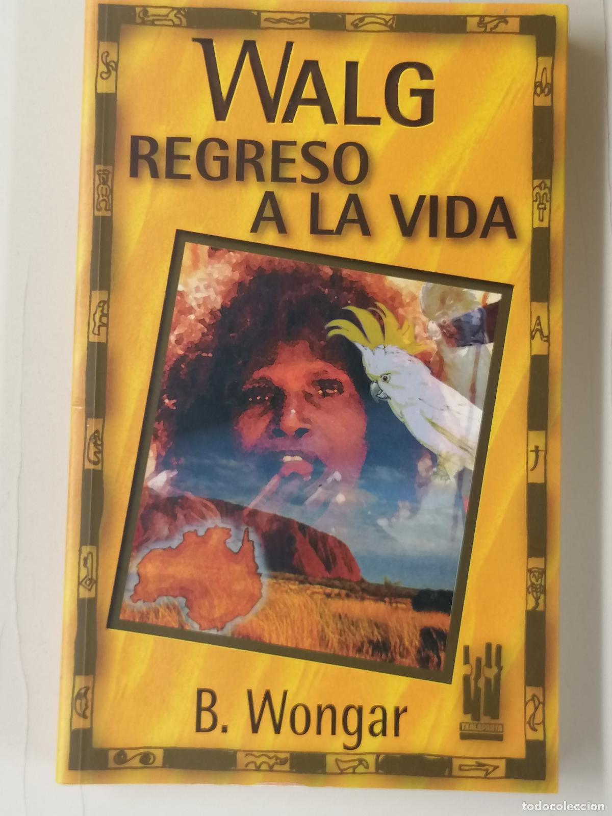 Libros de segunda mano: WALG.REGRESO A LA VIDA - B. WONGAR - EDITORIAL TXALAPARTA