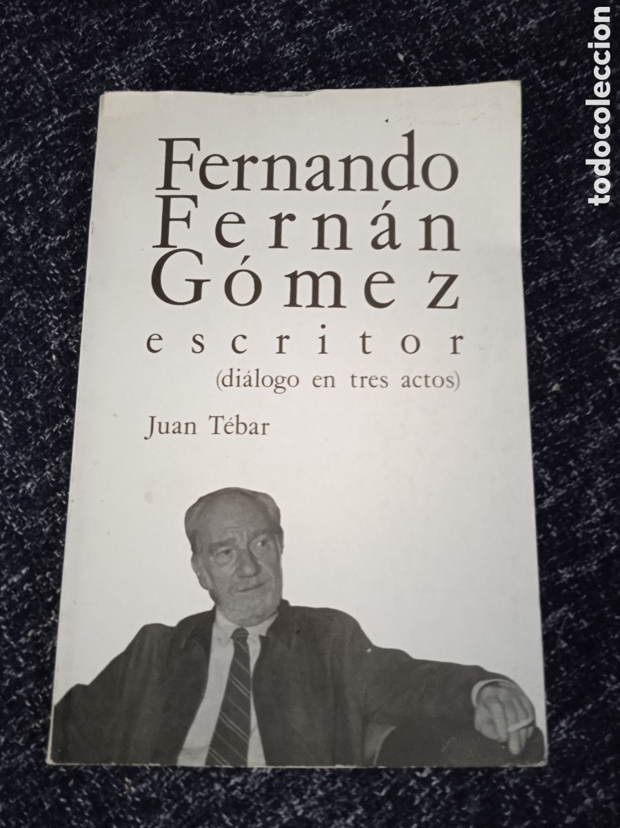 Gebrauchte B&uuml;cher: Fernando Fern&aacute;n G&oacute;mez, escritor - di&aacute;logo en tres actos / Juan Tebar