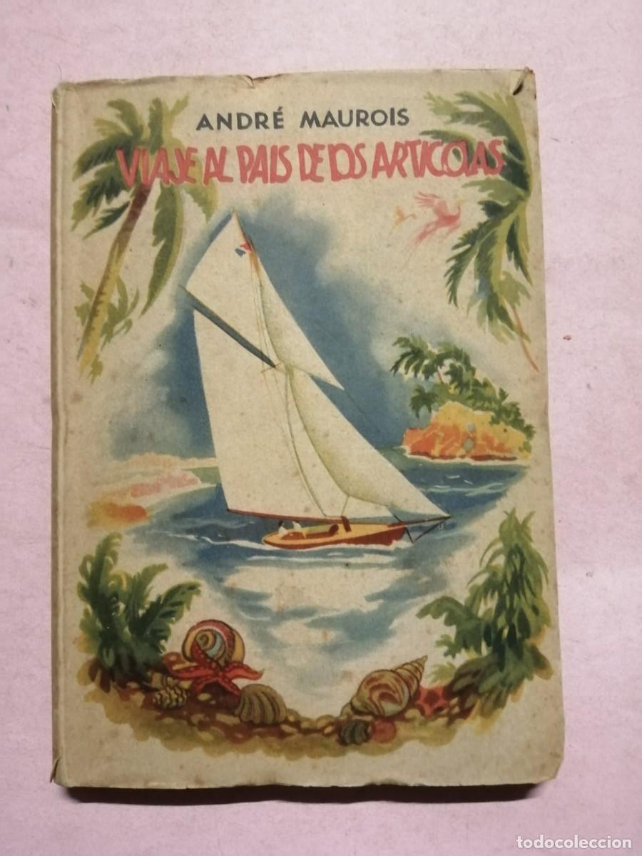Libros de segunda mano: VIAJE AL PAIS DE LOS ARTICOLAS (ANDRE MAUROIS)