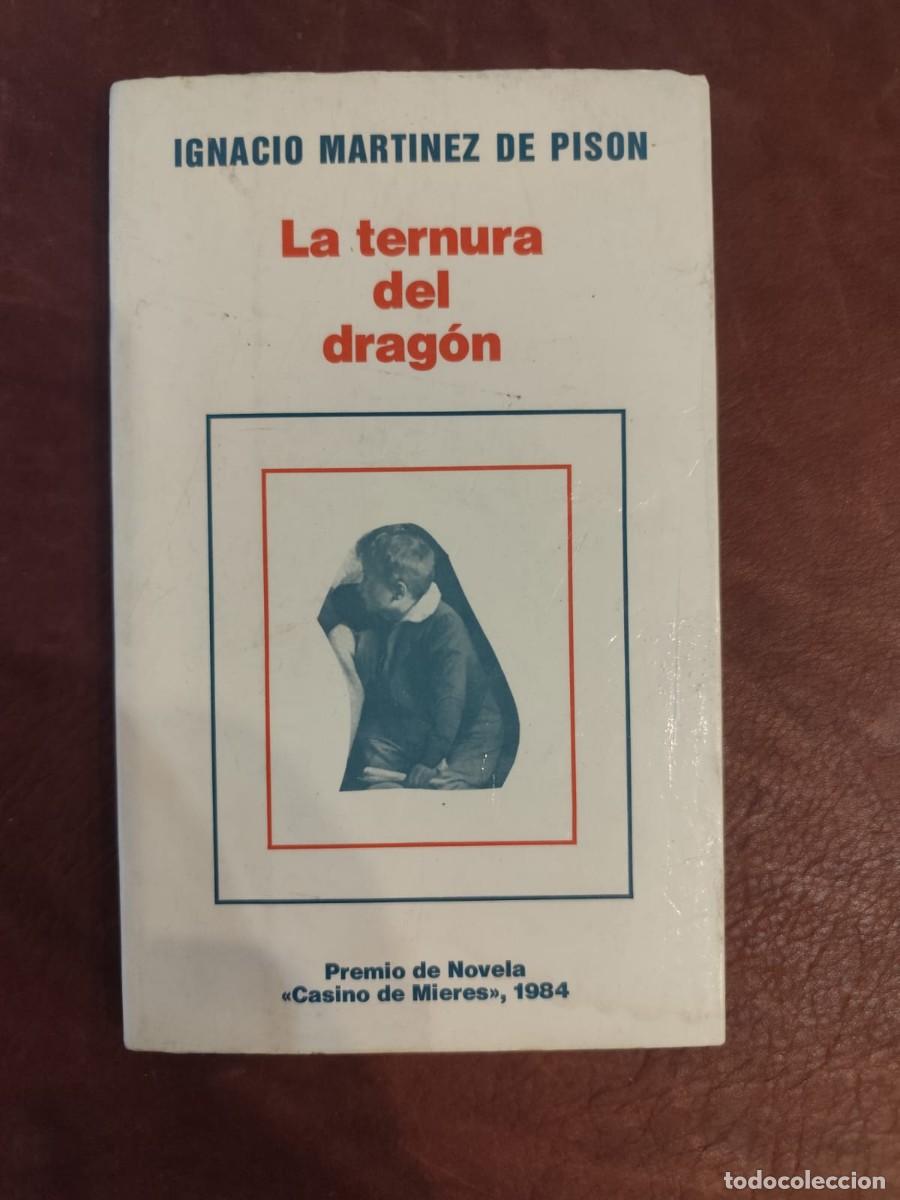 Libros de segunda mano: Ignacio Martinez de Pis&oacute;n. LA TERNURA DEL DRAGON. 1984, Primera edici&oacute;n