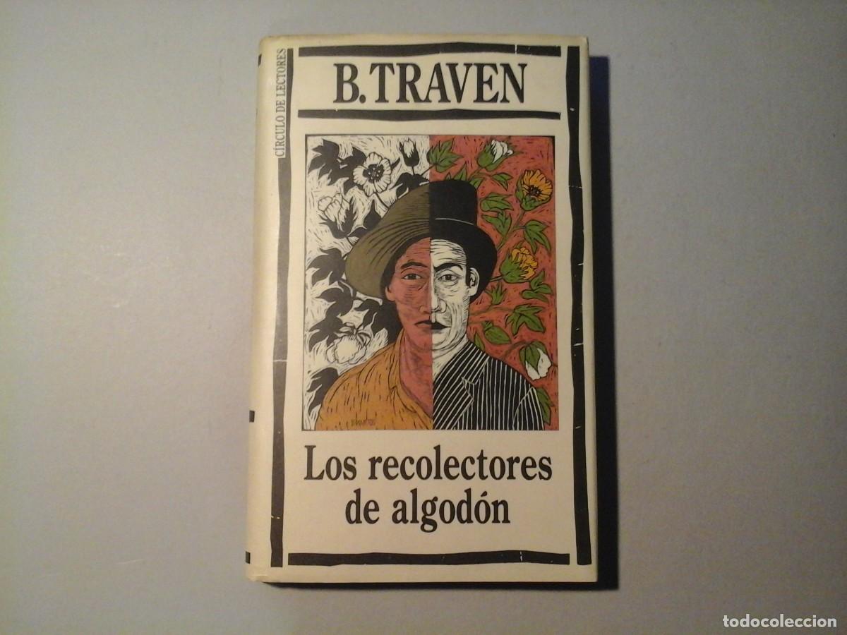 Libros de segunda mano: B. TRAVEN. LOS ECOLECTORES DE ALGOD&Oacute;N. 1&ordf; EDICI&Oacute;N EN ESPA&Ntilde;OL. LITERATURA NORTEAMERICANA. M&Eacute;XICO
