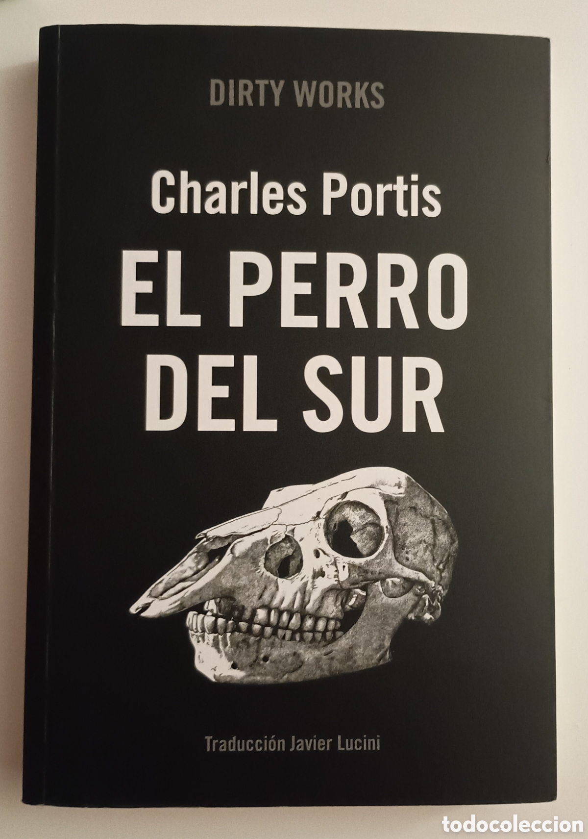 Libros de segunda mano: El perro del sur. Charles Portis. Dirty Works