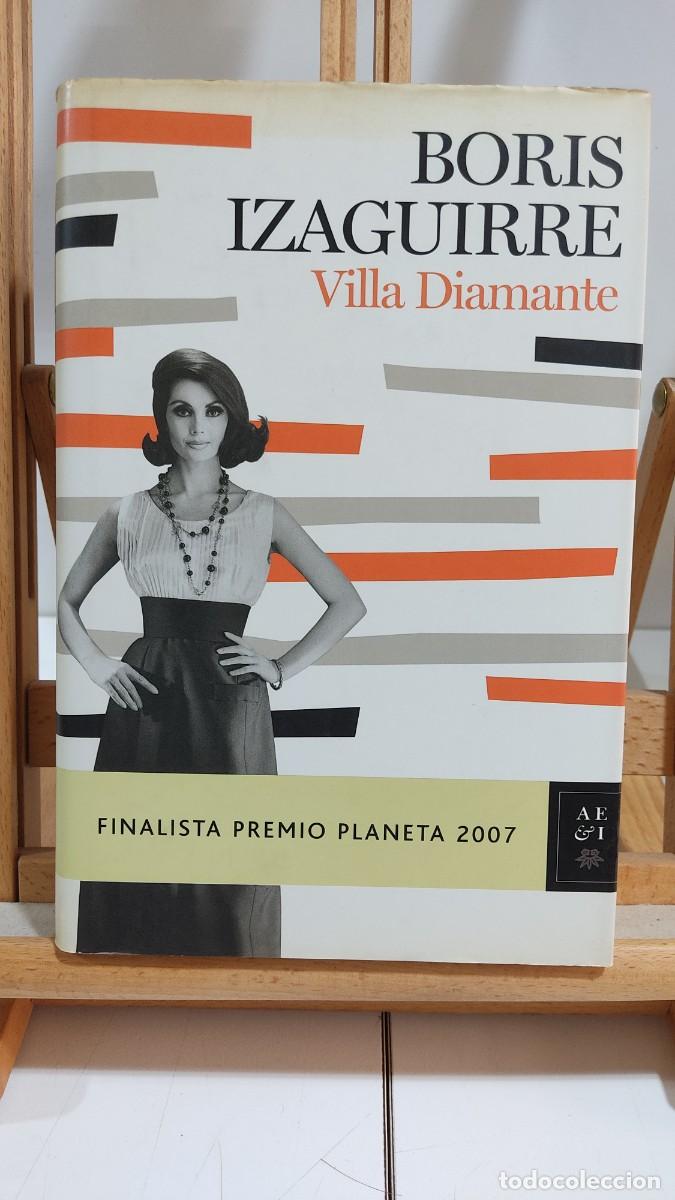 Libros de segunda mano: 1116 VILLA DIAMANTE DE BORIS IZAGUIRRE, PLANETA, TAPA DURA, 1&ordf; EDICION 11/2007