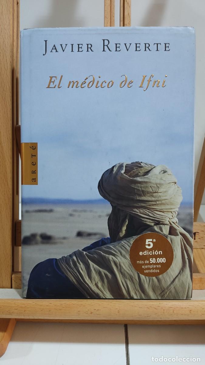 Libros de segunda mano: 1120 EL MEDICO DE IFNI DE JAVIER REVERTE, ED. ARETA, TAPA DURA, 5&ordf; EDICION 01/2006