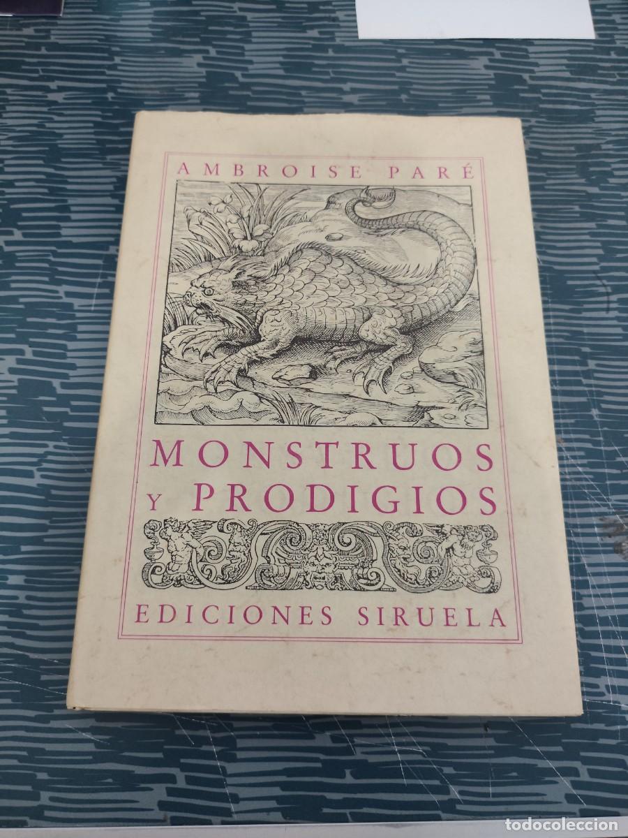 Libros de segunda mano: MONSTRUOS Y PRODIGIOS,AMBROISE PARE, EDICIONES SIRUELA,1987,152 P&Aacute;GINAS.