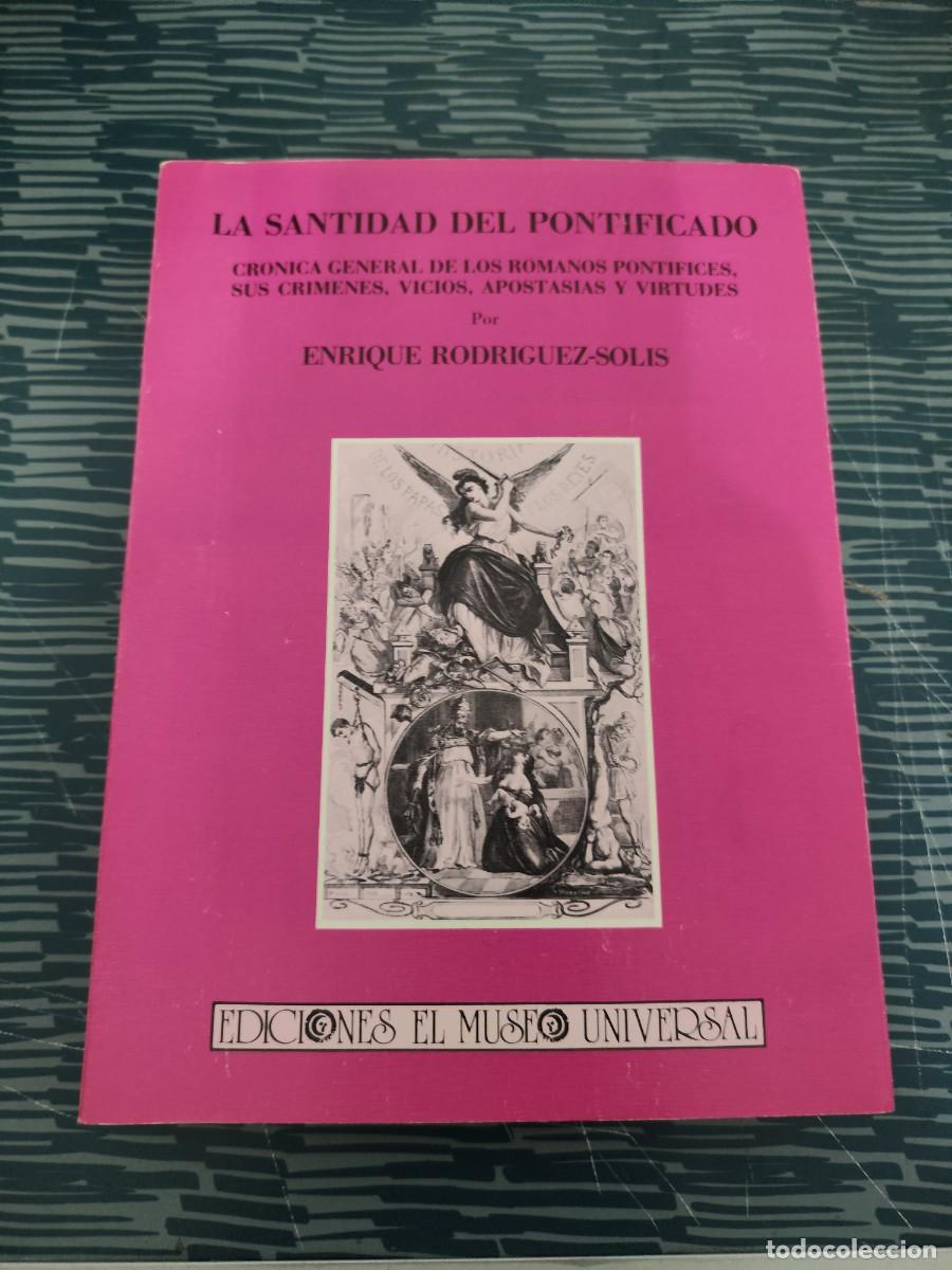 Libros de segunda mano: LA SANTIDAD DEL PONTIFICADO, ENRIQUE RODR&Iacute;GUEZ SOLIS,EL MUSEO UNIVERSAL EDICIONES,1986,400 P&Aacute;G.,LEER