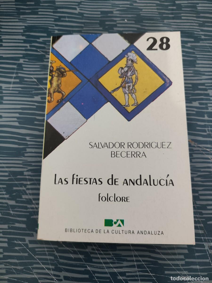 Libros de segunda mano: LAS FIESTAS DE ANDALUC&Iacute;A,FOLCLORE, SALVADOR RODR&Iacute;GUEZ BECERRA,1985,202 P&Aacute;GINAS.