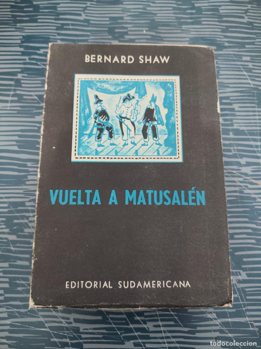 Libros de segunda mano: VUELTA A MATUSAL&Eacute;N,BERNARD SHAW, EDITORIAL SUDAMERICANA,1958, INTONSO.