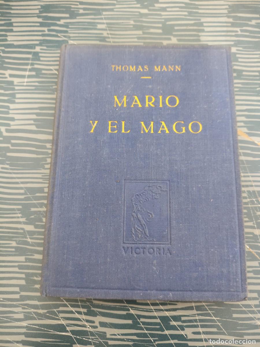 Libros de segunda mano: MARIO Y EL MAGO, THOMAS MANN, VICTORIA EDITORIAL,1era EDICI&Oacute;N,1945,107 P&Aacute;GINAS.