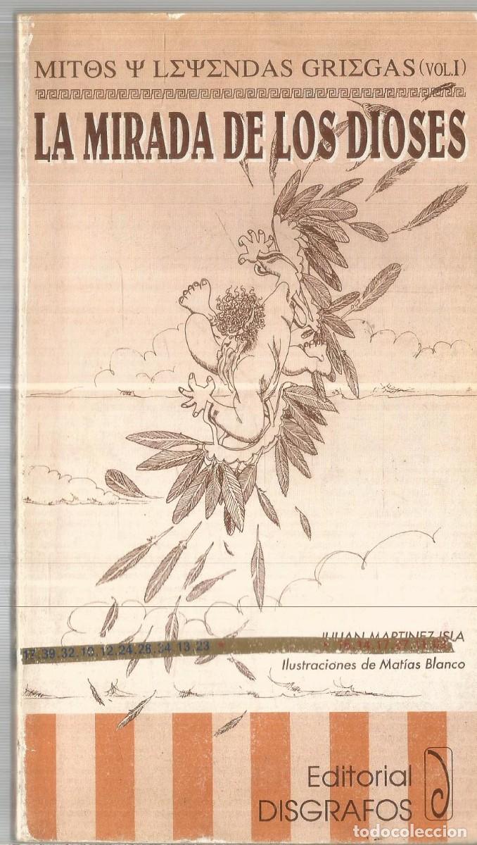 Libros de segunda mano: LA MIRADA DE LOS DIOSES. MITOS Y LEYENDAS GRIEGAS (VOL. I). EDITORIAL DISGRAFOS