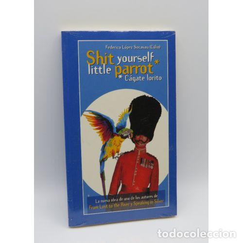 Second hand books: Shit Yourself Little Parrot. Cagate Lorito - Federico Lopez Socasau