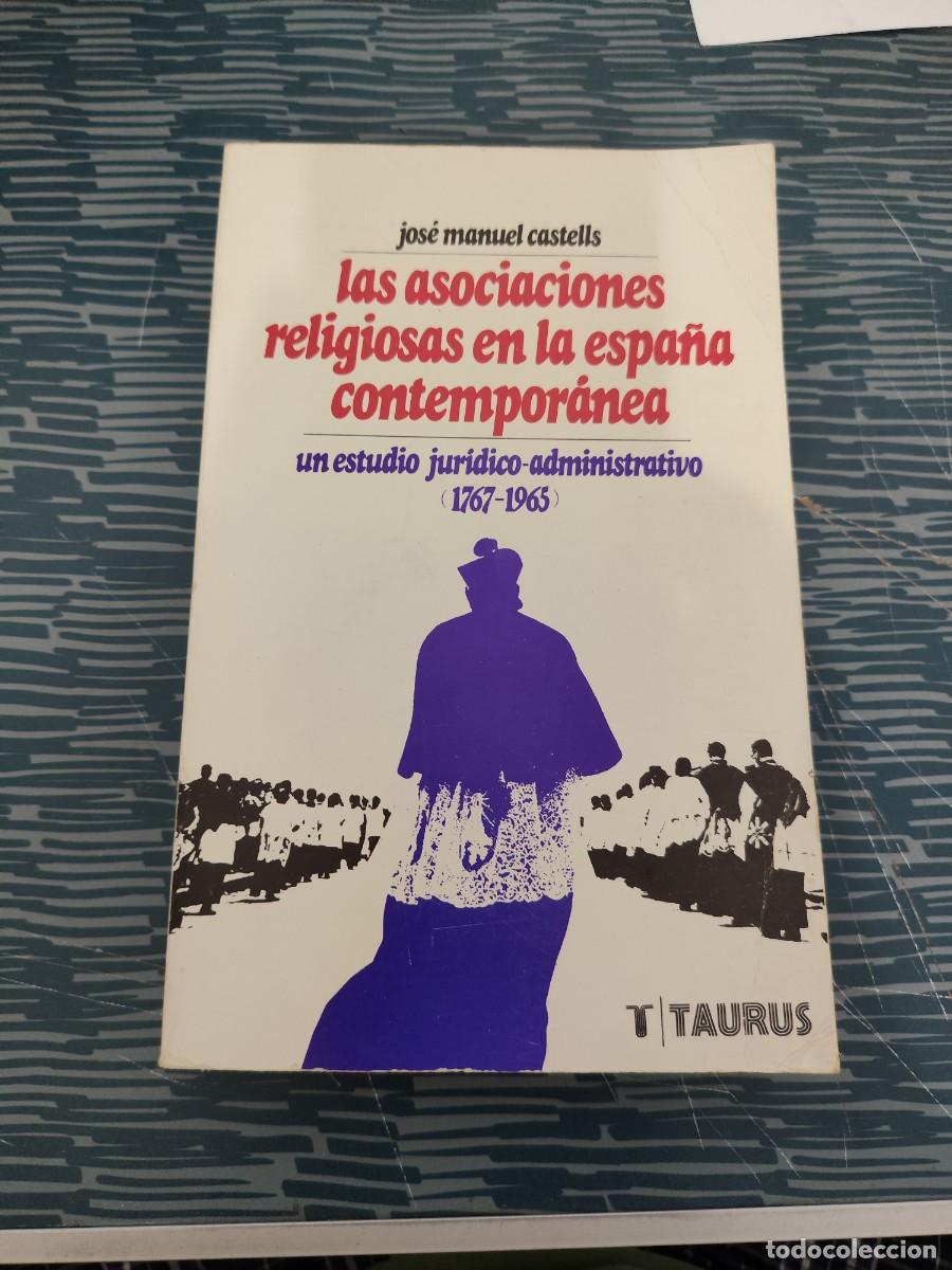 Libros de segunda mano: LAS ASOCIACIONES RELIGIOSAS EN LA EPOCA CONTEMPORANEA,(1767-1965),JOSE MANUEL CASTELLS,TAURUS,1973.
