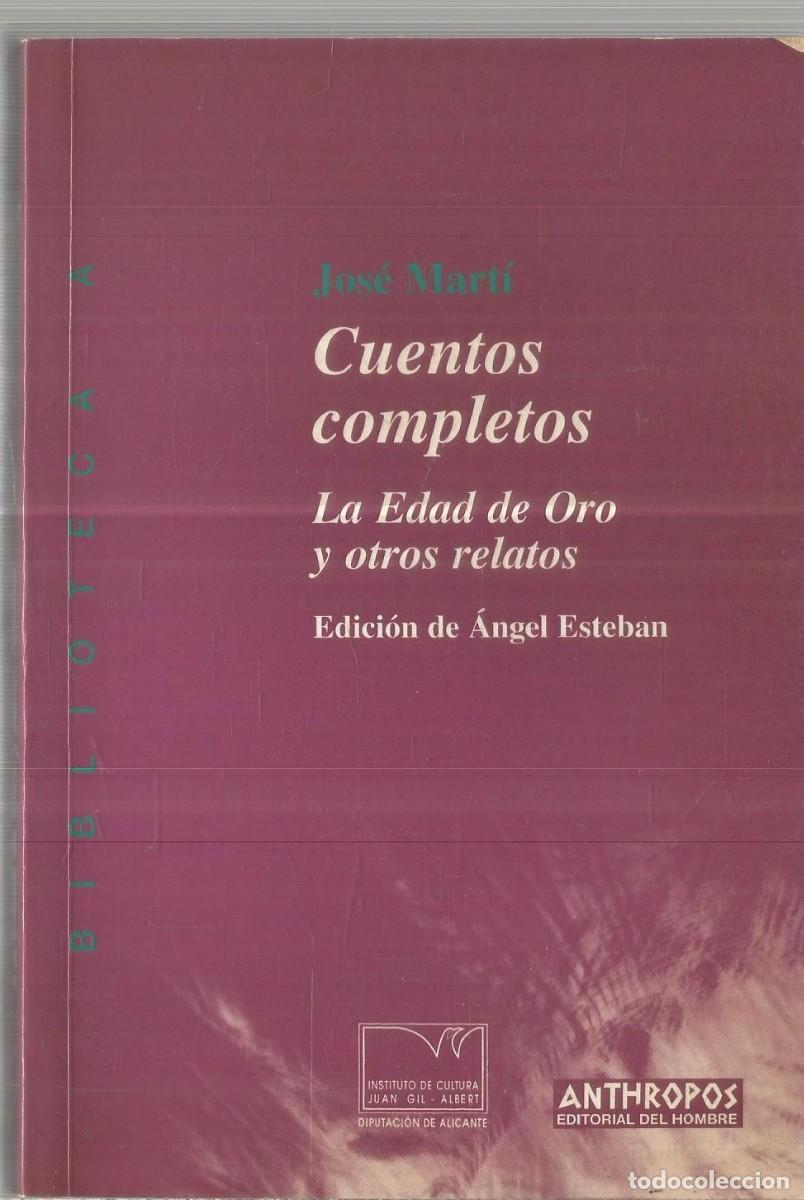 Libros de segunda mano: JOSE MARTI. CUENTOS COMPLETOS. LA EDAD DE ORO Y OTROS RELATOS. ANTHROPOS.