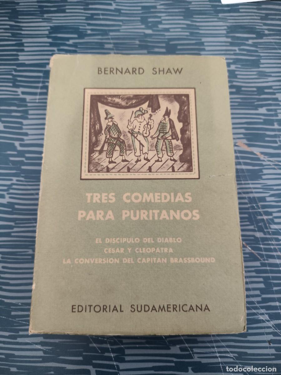 Libros de segunda mano: TRES COMEDIAS PARA PURITANOS,BERNARD SHAW, EDITORIAL SUDAMERICANA,1951, INTONSO.