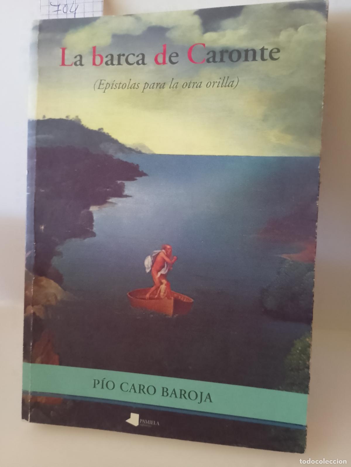 Libros de segunda mano: P&iacute;o Caro Baroja La Barca de Caronte. Ep&iacute;stolas para la otra orilla