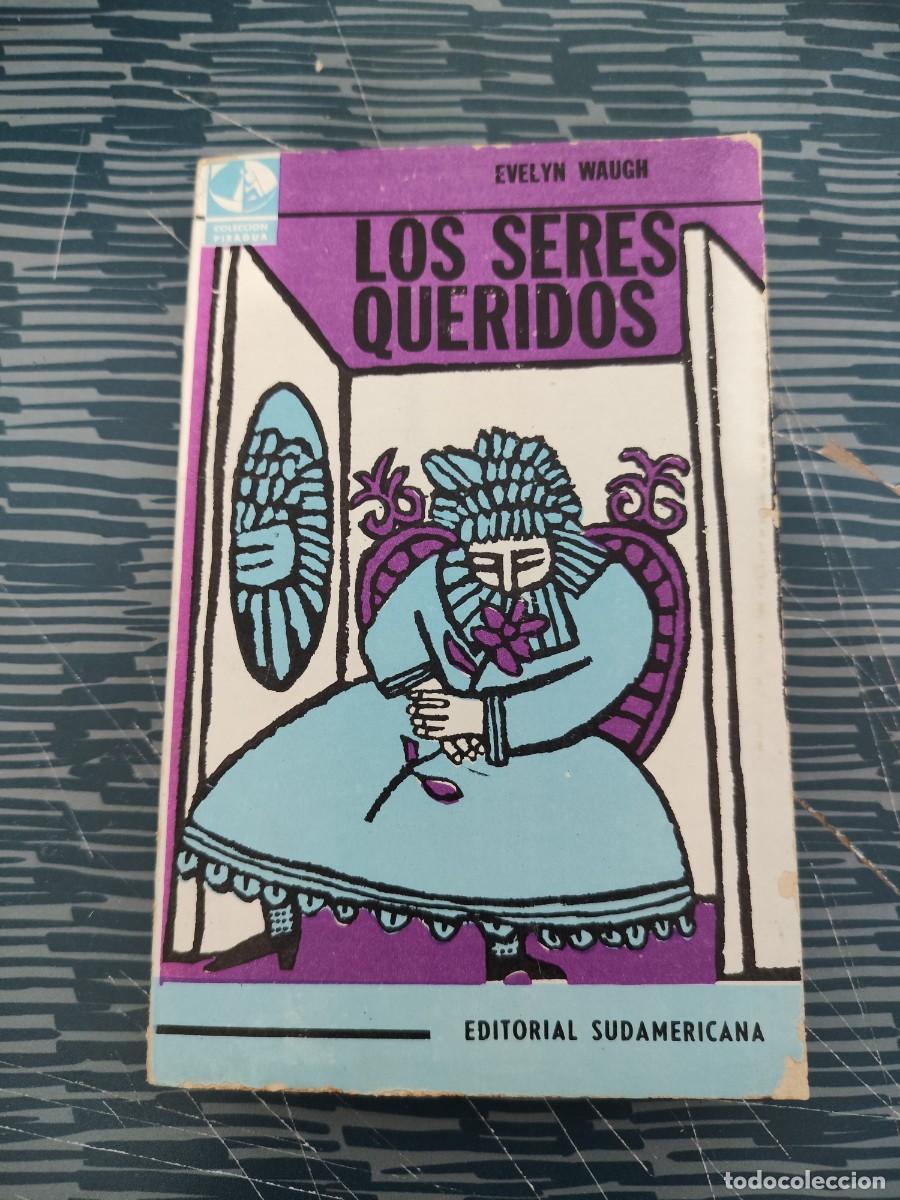 Libros de segunda mano: LOS SERES QUERIDOS, EVELYN WAUGH, EDITORIAL SUDAMERICANA,1964,187 P&Aacute;GINAS.