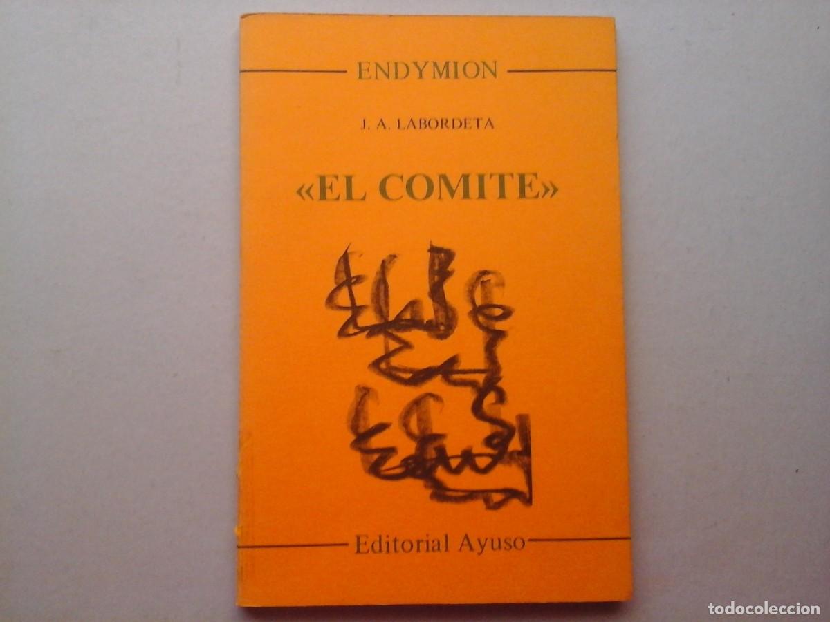 Libros de segunda mano: JOS&Eacute; ANTONIO LABORDETA. EL COMITE. DEDICADO Y FIRMADO. 1&ordf; EDICI&Oacute;N. ED. AYUSO. LITERATURA ESPA&Ntilde;OLA