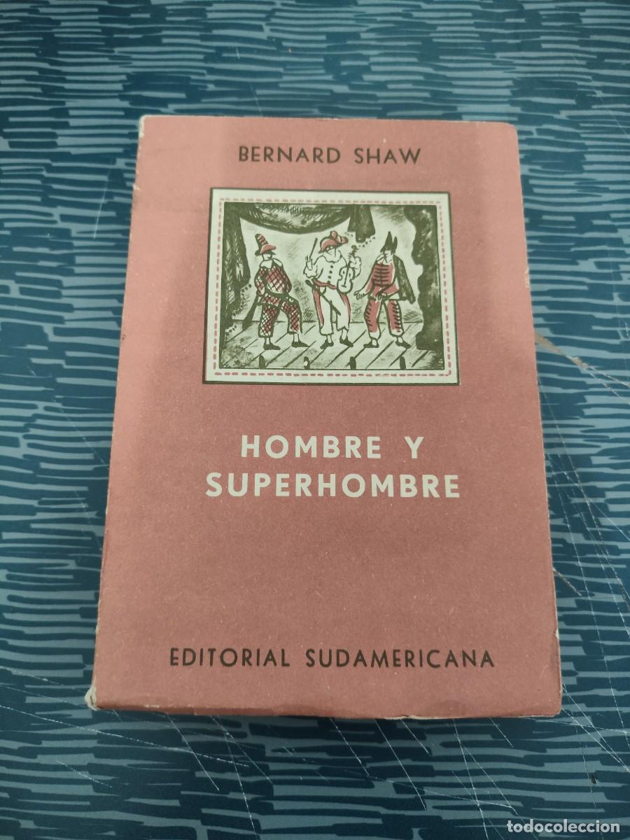 Libros de segunda mano: HOMBRE Y S&Uacute;PER HOMBRE,BERNARD SHAW, EDITORIAL SUDAMERICANA,1962, INTONSO.