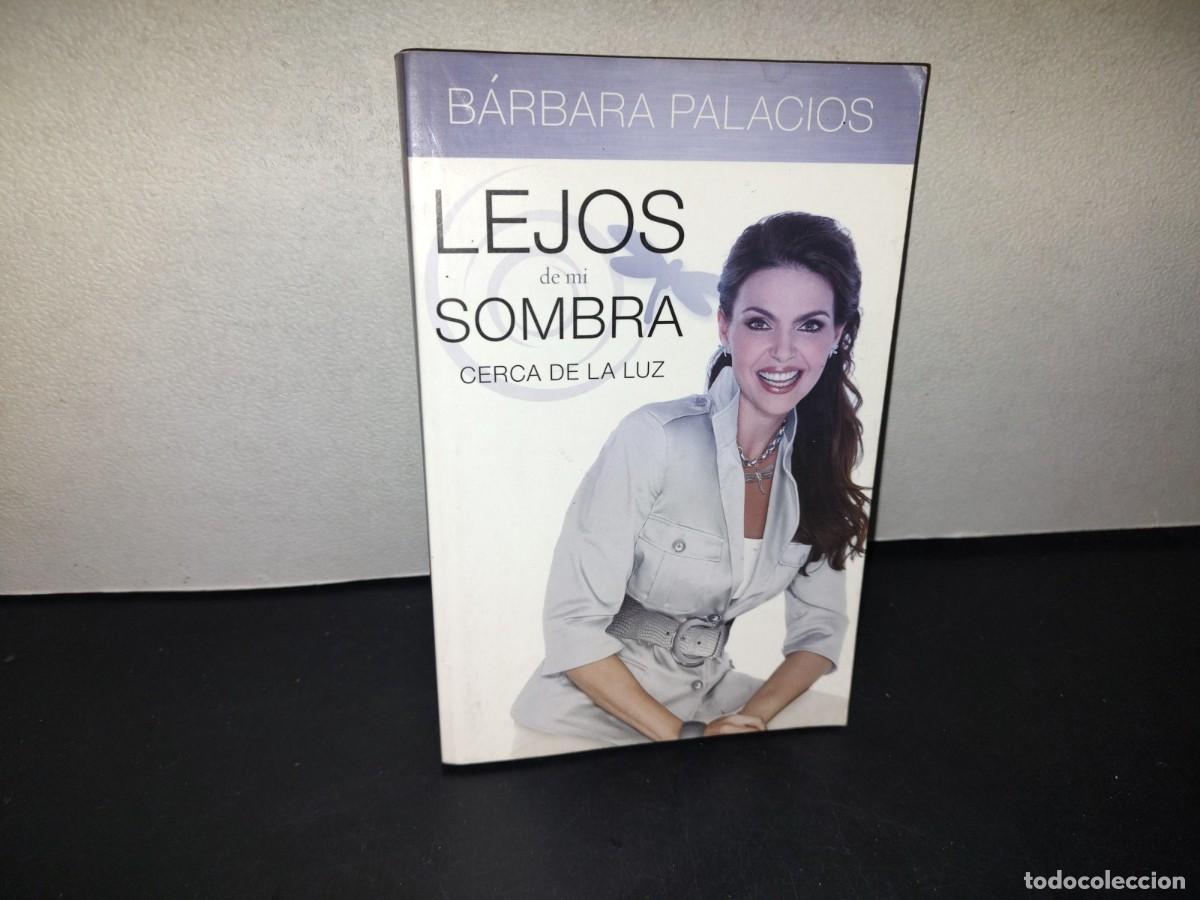 Libros de segunda mano: 217- Lejos De Mi Sombra. Cerca De La Luz - B&aacute;rbara Palacios