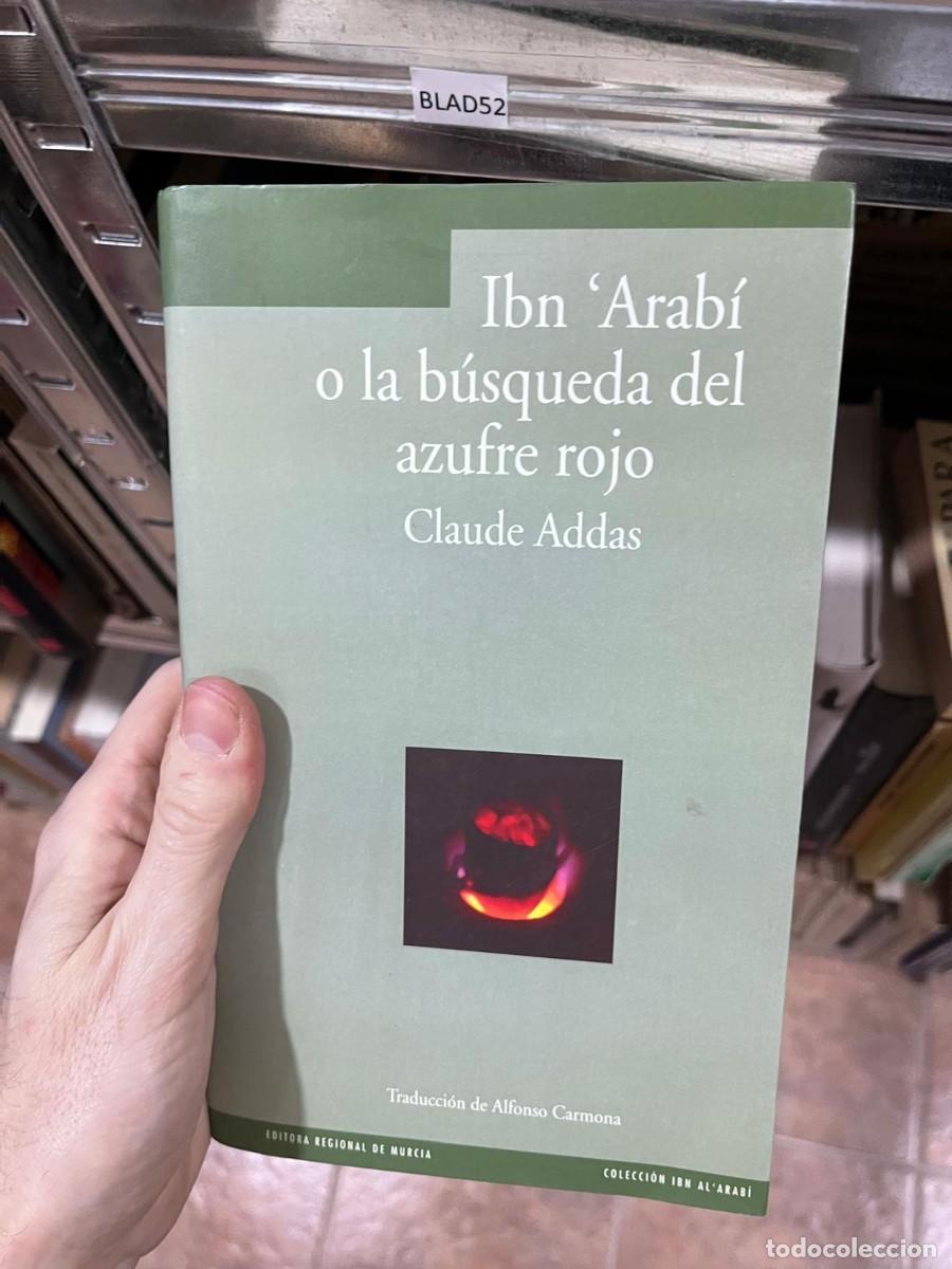 Libros de segunda mano: BLAS52 Ibn 'Arab&iacute; o la b&uacute;squeda del azufre rojo Claude Addas