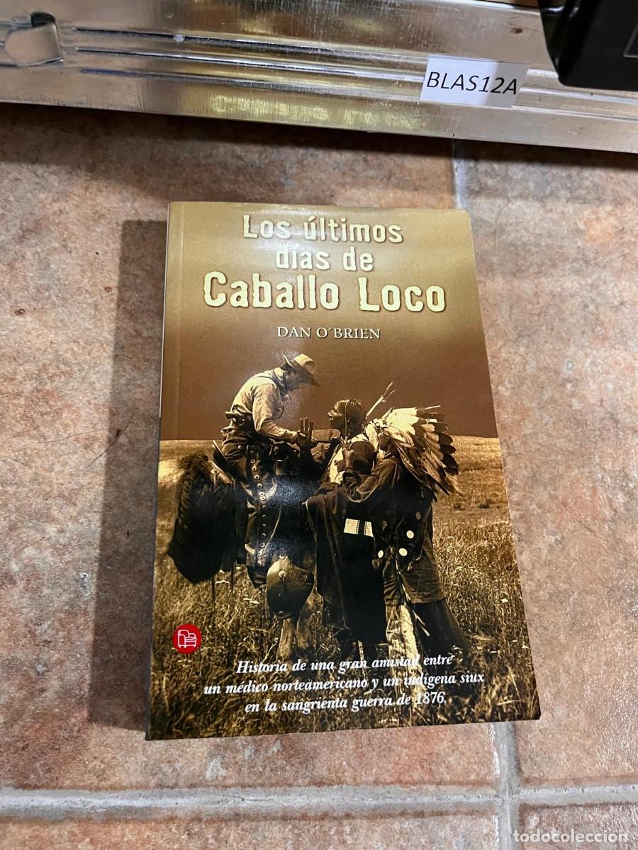 Libros de segunda mano: BLAS12A DAN O&acute;BRIEN Los &uacute;ltimos d&iacute;as de Caballo Loco