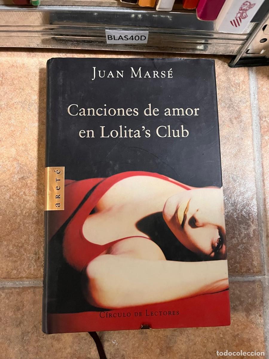 Libros de segunda mano: BLAS40D JUAN MARS&Eacute; Canciones de amor en Lolita's Club