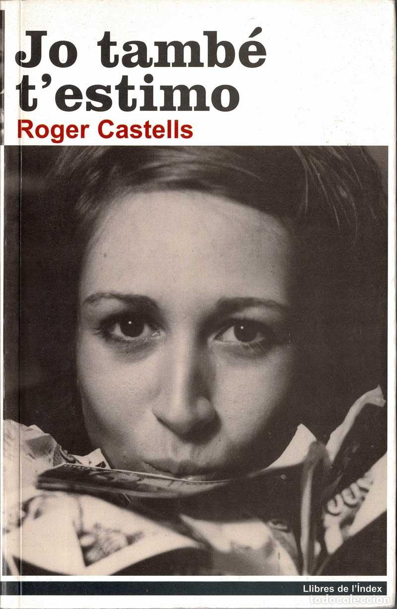 Libros de segunda mano: Jo tamb&eacute; t'estimo - Roger Castells